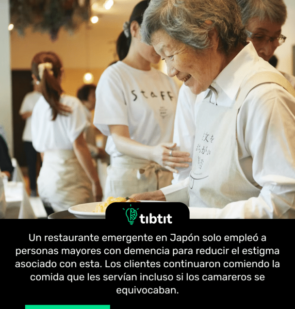 Un restaurante emergente en Japón solo empleó a personas mayores con demencia para reducir el estigma asociado con esta. Los clientes continuaron comiendo la comida que les servían incluso si los camareros se equivocaban.