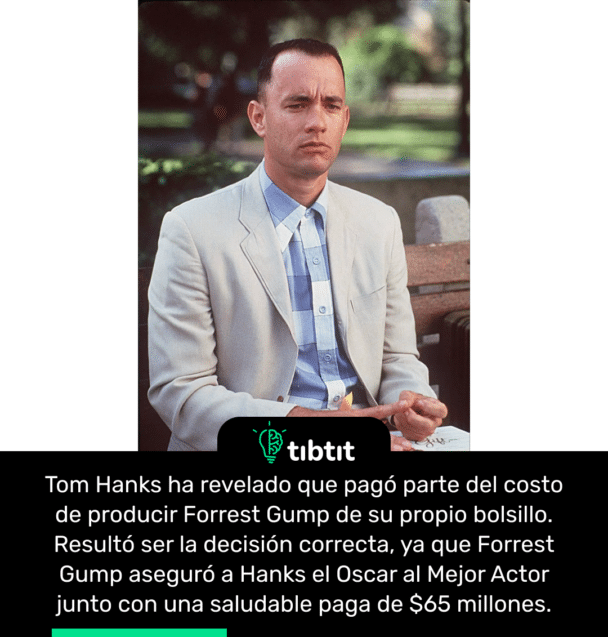 Tom Hanks ha revelado que pagó parte del costo de producir Forrest Gump de su propio bolsillo. Resultó ser la decisión correcta, ya que Forrest Gump aseguró a Hanks el Oscar al Mejor Actor junto con una saludable paga de $65 millones.