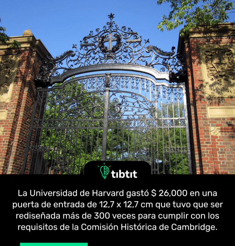 La Universidad de Harvard gastó $ 26,000 en una puerta de entrada de 12,7 x 12,7 cm que tuvo que ser rediseñada más de 300 veces para cumplir con los requisitos de la Comisión Histórica de Cambridge.