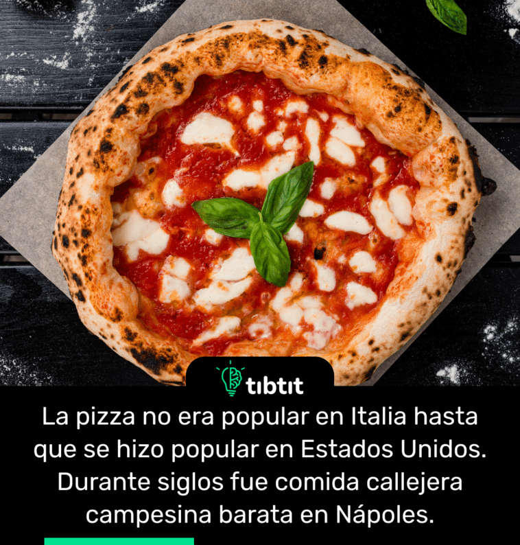 La pizza no era popular en Italia hasta que se hizo popular en Estados Unidos. Durante siglos fue comida callejera campesina barata en Nápoles.