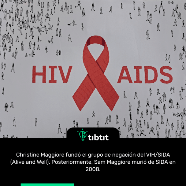 Christine Maggiore fundó el grupo de negación del VIH/SIDA (Alive and Well). Posteriormente, Sam Maggiore murió de SIDA en 2008.