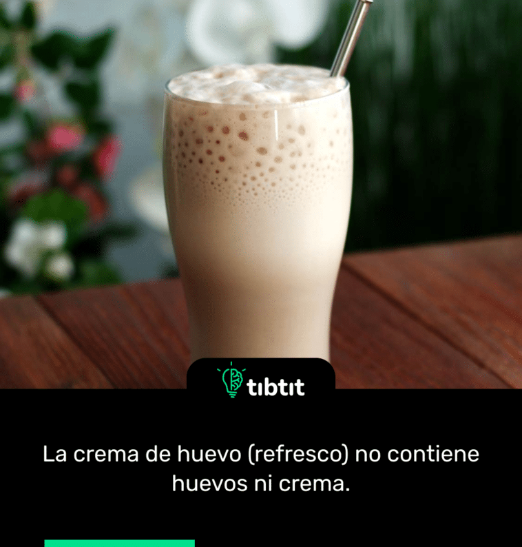 La crema de huevo (refresco) no contiene huevos ni crema.
