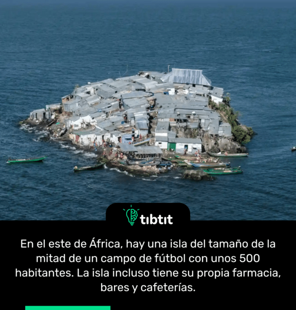 En el este de África, hay una isla del tamaño de la mitad de un campo de fútbol con unos 500 habitantes. La isla incluso tiene su propia farmacia, bares y cafeterías.