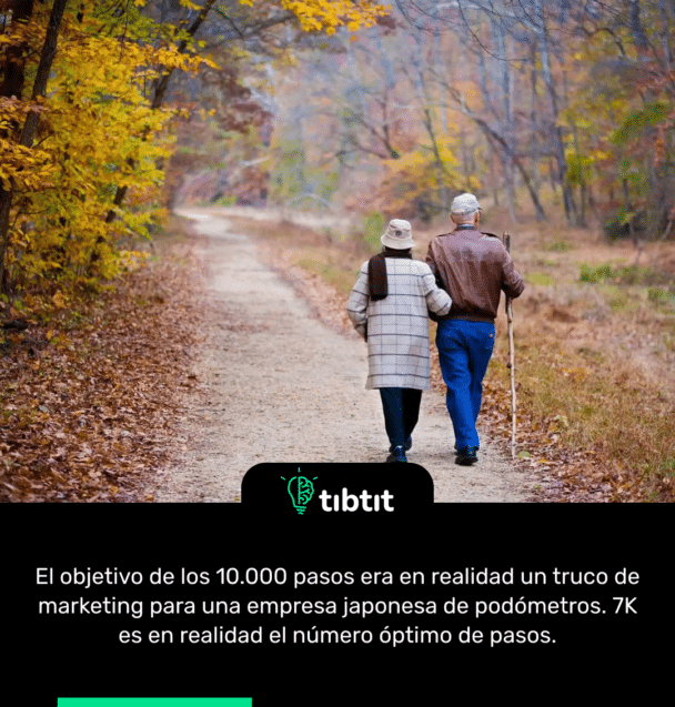 El objetivo de los 10.000 pasos era en realidad un truco de marketing para una empresa japonesa de podómetros. 7K es en realidad el número óptimo de pasos.