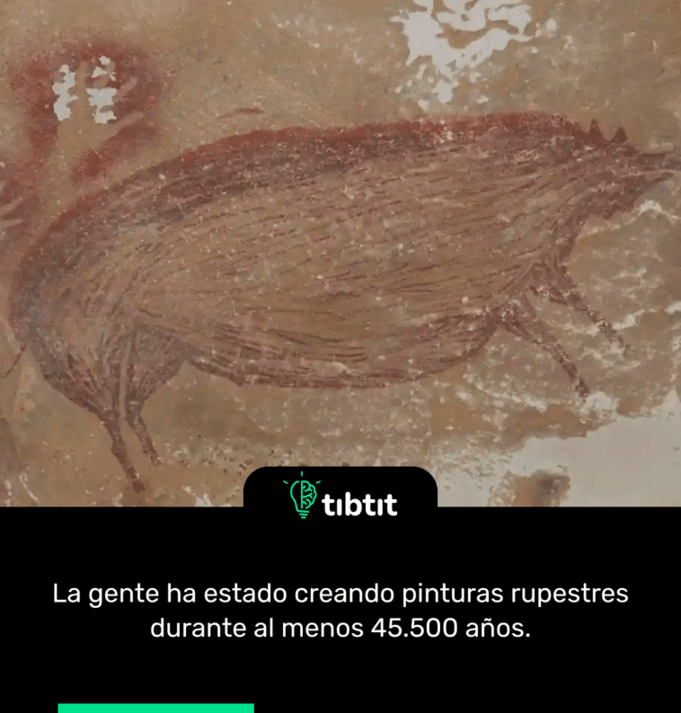 La gente ha estado creando pinturas rupestres durante al menos 45.500 años.