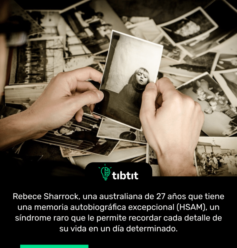 Rebece Sharrock, una australiana de 27 años que tiene una memoria autobiográfica excepcional (HSAM), un síndrome raro que le permite recordar cada detalle de su vida en un día determinado.