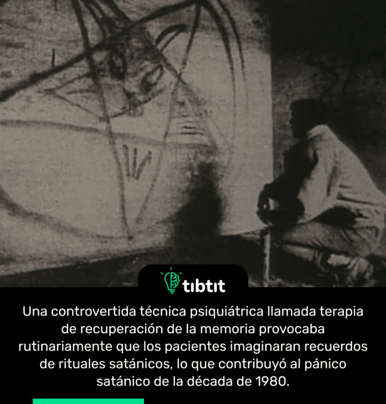 Una controvertida técnica psiquiátrica llamada terapia de recuperación de la memoria provocaba rutinariamente que los pacientes imaginaran recuerdos de rituales satánicos, lo que contribuyó al pánico satánico de la década de 1980.
