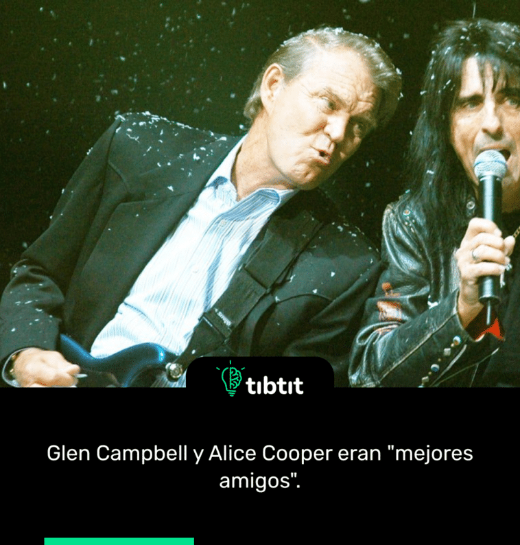 Glen Campbell y Alice Cooper eran "mejores amigos".
