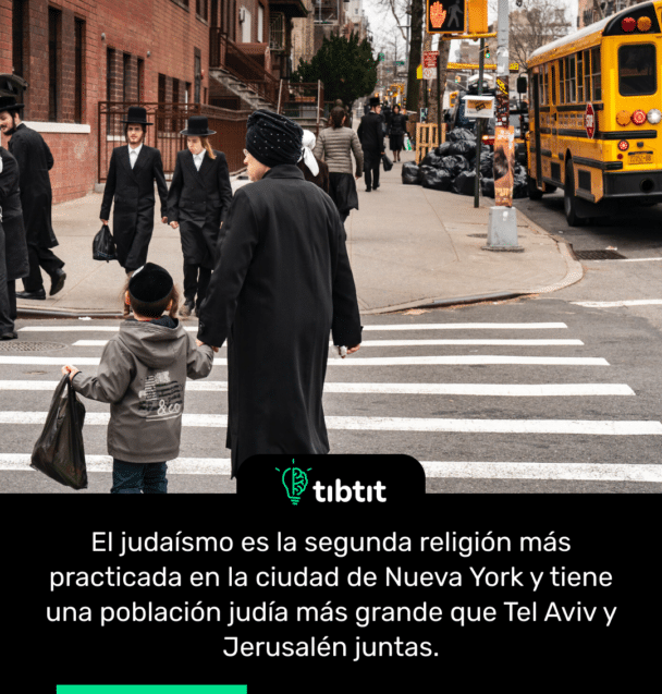 El judaísmo es la segunda religión más practicada en la ciudad de Nueva York y tiene una población judía más grande que Tel Aviv y Jerusalén juntas.