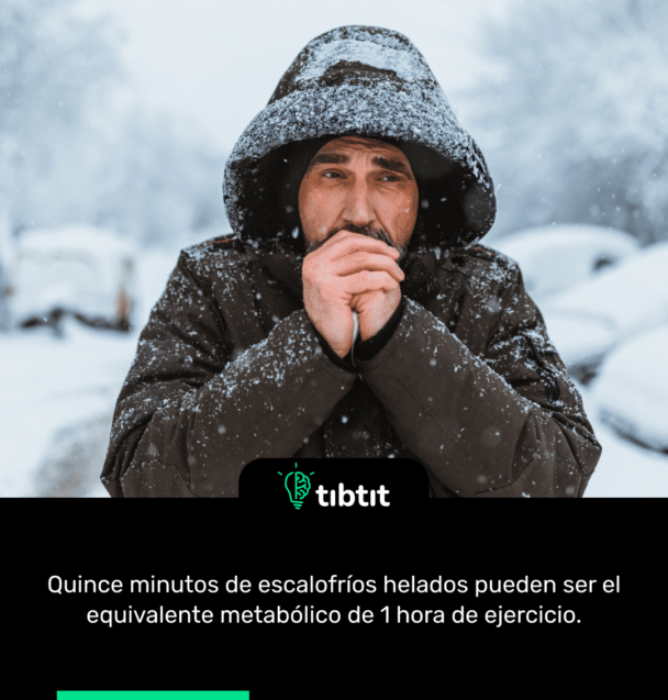 Quince minutos de escalofríos helados pueden ser el equivalente metabólico de 1 hora de ejercicio.