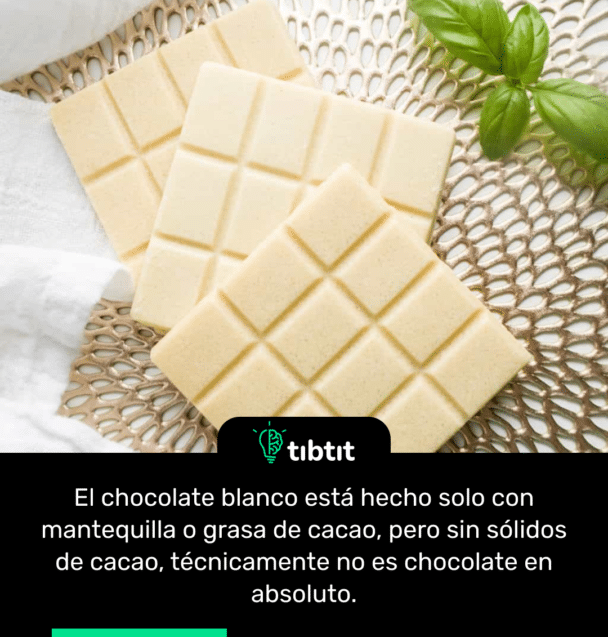 El chocolate blanco está hecho solo con mantequilla o grasa de cacao, pero sin sólidos de cacao, técnicamente no es chocolate en absoluto.