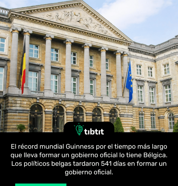 El récord mundial Guinness por el tiempo más largo que lleva formar un gobierno oficial lo tiene Bélgica. Los políticos belgas tardaron 541 días en formar un gobierno oficial.