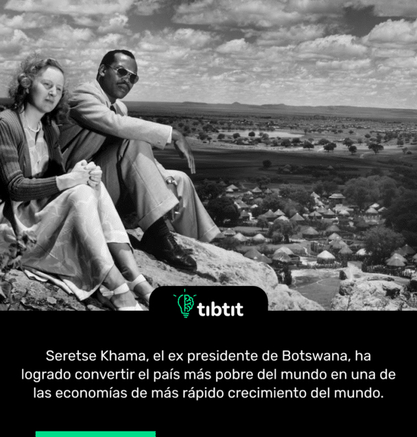 Seretse Khama, el ex presidente de Botswana, ha logrado convertir el país más pobre del mundo en una de las economías de más rápido crecimiento del mundo.
