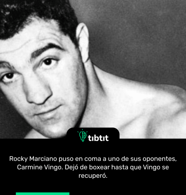 Rocky Marciano puso en coma a uno de sus oponentes, Carmine Vingo. Dejó de boxear hasta que Vingo se recuperó.