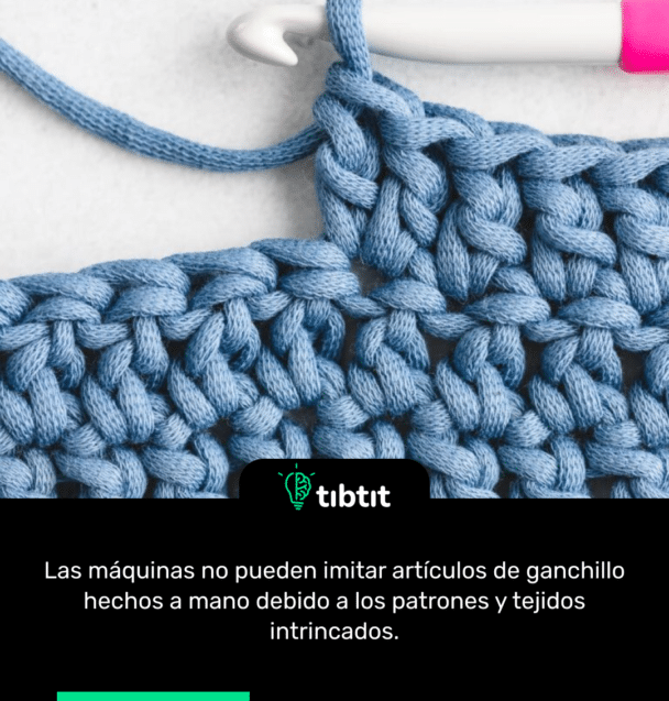 Las máquinas no pueden imitar artículos de ganchillo hechos a mano debido a los patrones y tejidos intrincados.