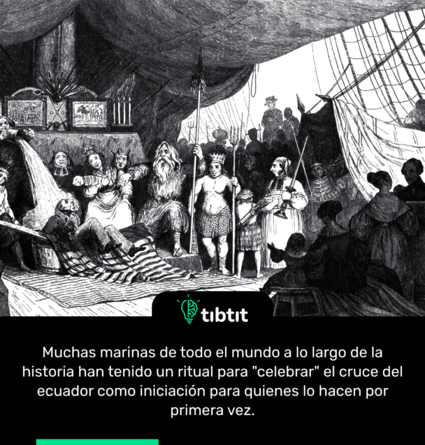Muchas marinas de todo el mundo a lo largo de la historia han tenido un ritual para "celebrar" el cruce del ecuador como iniciación para quienes lo hacen por primera vez.