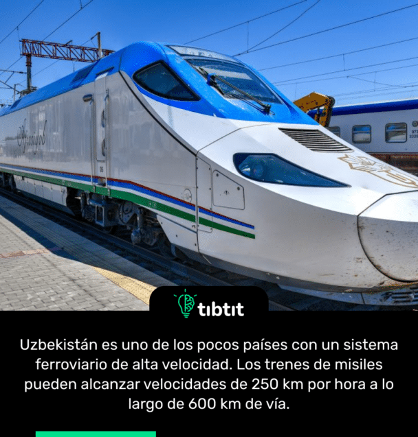 Uzbekistán es uno de los pocos países con un sistema ferroviario de alta velocidad. Los trenes de misiles pueden alcanzar velocidades de 250 km por hora a lo largo de 600 km de vía.