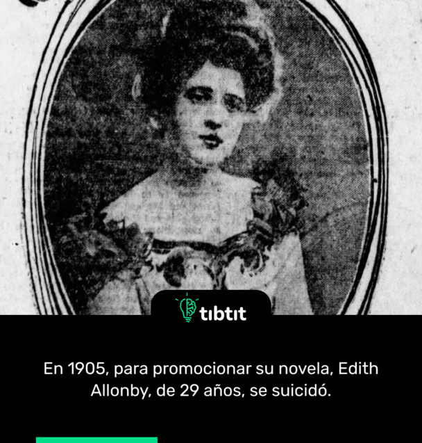 En 1905, para promocionar su novela, Edith Allonby, de 29 años, se suicidó.