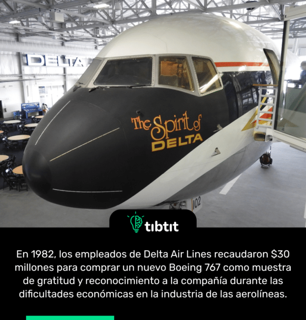 En 1982, los empleados de Delta Air Lines recaudaron $30 millones para comprar un nuevo Boeing 767 como muestra de gratitud y reconocimiento a la compañía durante las dificultades económicas en la industria de las aerolíneas.