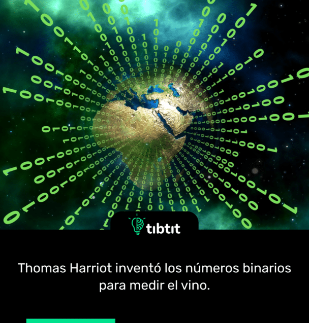 Thomas Harriot inventó los números binarios para medir el vino.