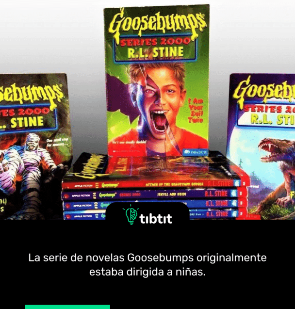 La serie de novelas Goosebumps originalmente estaba dirigida a niñas.