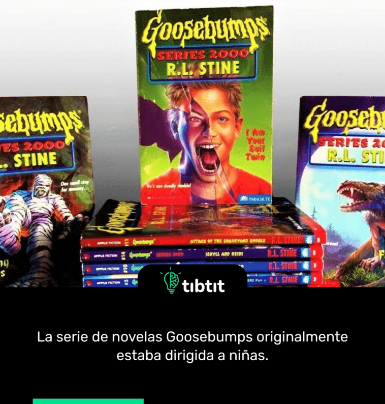 La serie de novelas Goosebumps originalmente estaba dirigida a niñas.