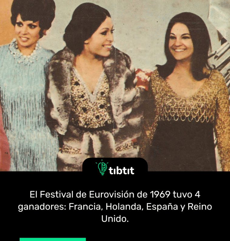 El Festival de Eurovisión de 1969 tuvo 4 ganadores: Francia, Holanda, España y Reino Unido.