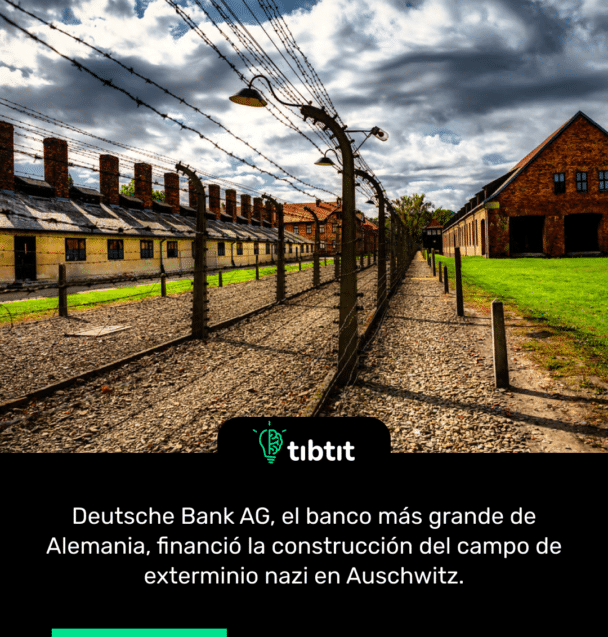 Deutsche Bank AG, el banco más grande de Alemania, financió la construcción del campo de exterminio nazi en Auschwitz.
