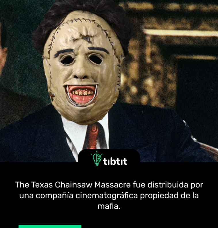 The Texas Chainsaw Massacre fue distribuida por una compañía cinematográfica propiedad de la mafia.