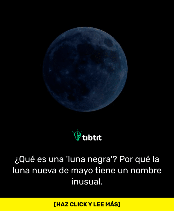 ¿Qué es una 'luna negra'? Por qué la luna nueva de mayo tiene un nombre inusual.