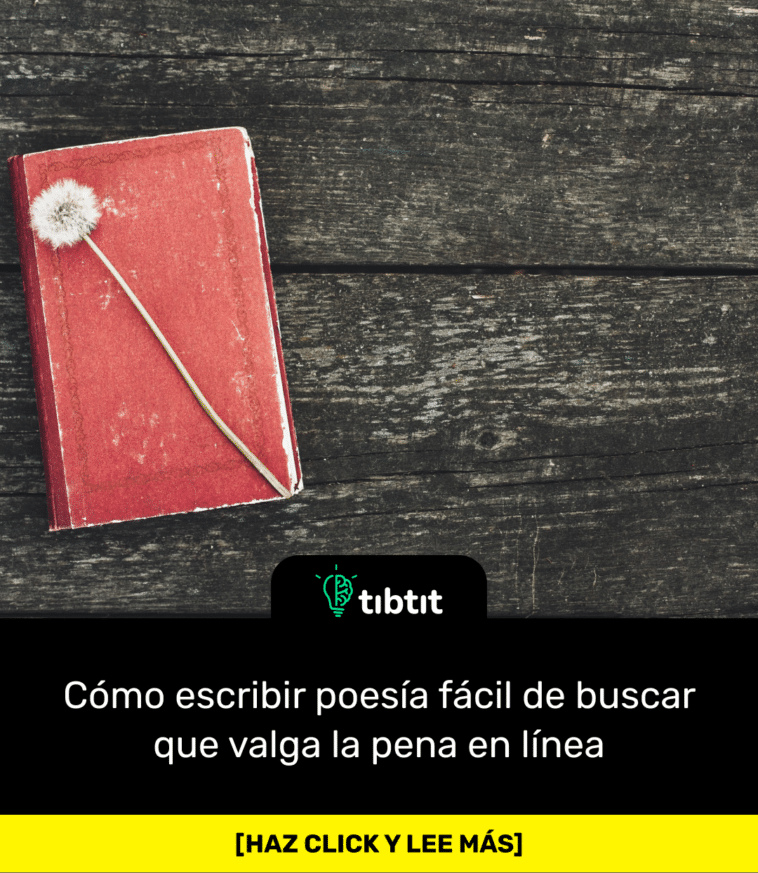 Cómo escribir poesía fácil de buscar que valga la pena en línea