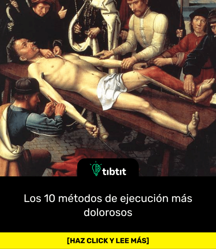 Los 10 métodos de ejecución más dolorosos