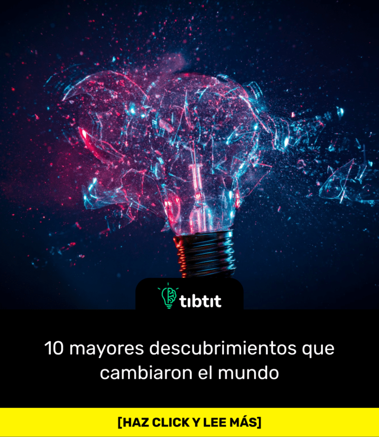 10 mayores descubrimientos que cambiaron el mundo