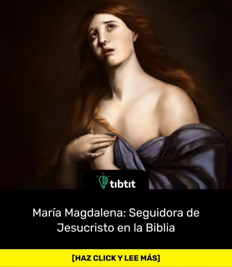 María Magdalena: Seguidora de Jesucristo en la Biblia