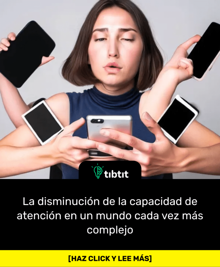 La disminución de la capacidad de atención en un mundo cada vez más complejo