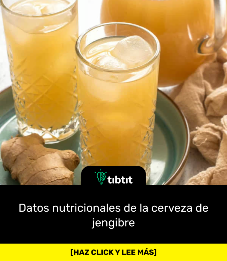 Datos nutricionales de la cerveza de jengibre