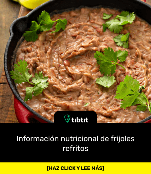 Información nutricional de frijoles refritos