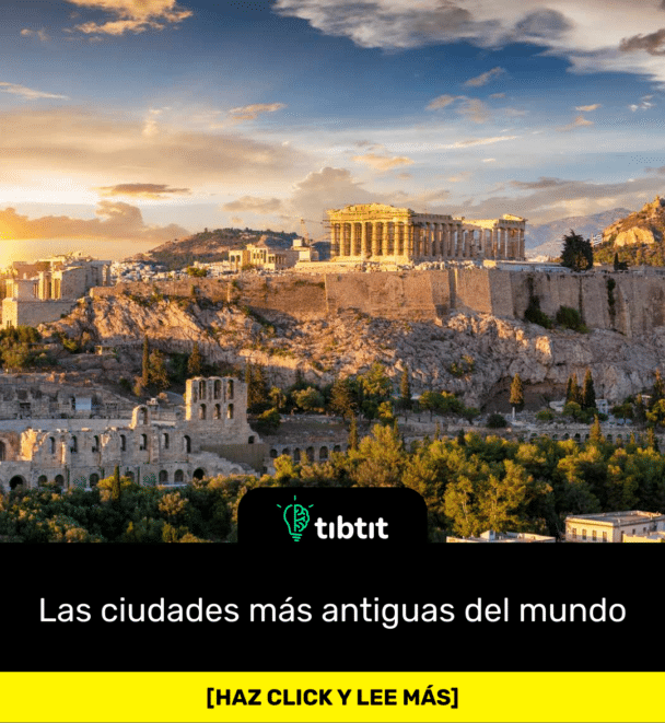 Las ciudades más antiguas del mundo