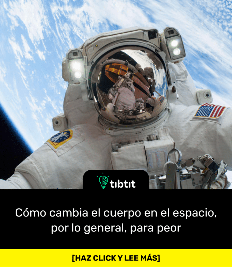Cómo cambia el cuerpo en el espacio, por lo general, para peor