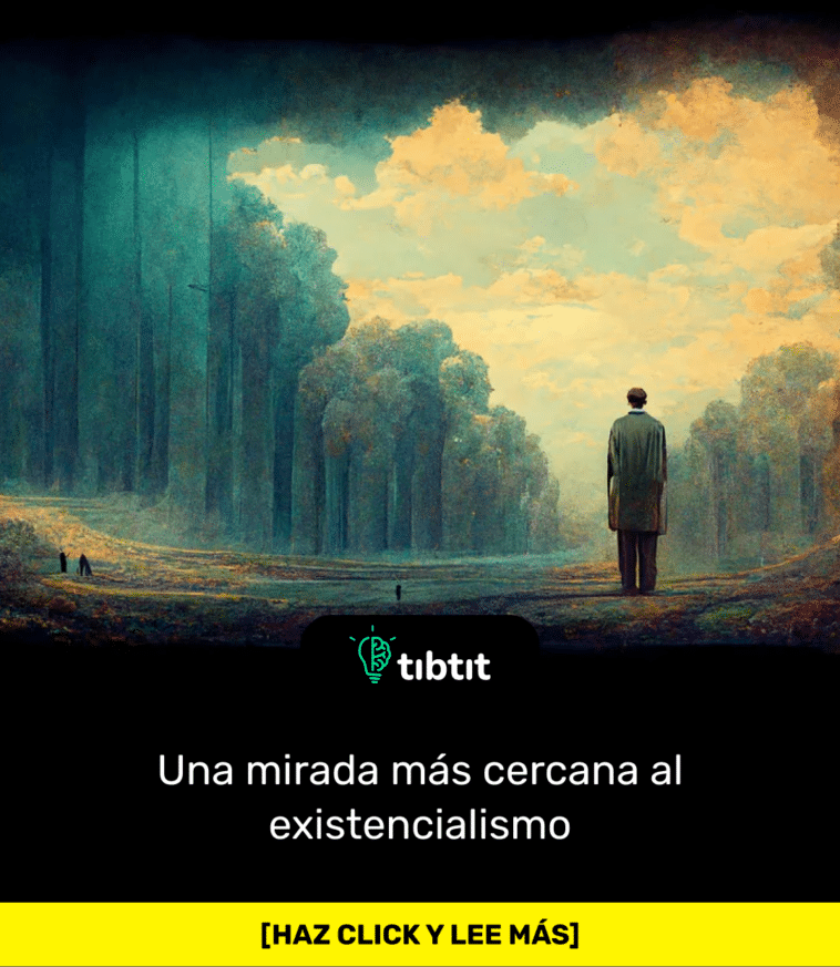 Una mirada más cercana al existencialismo