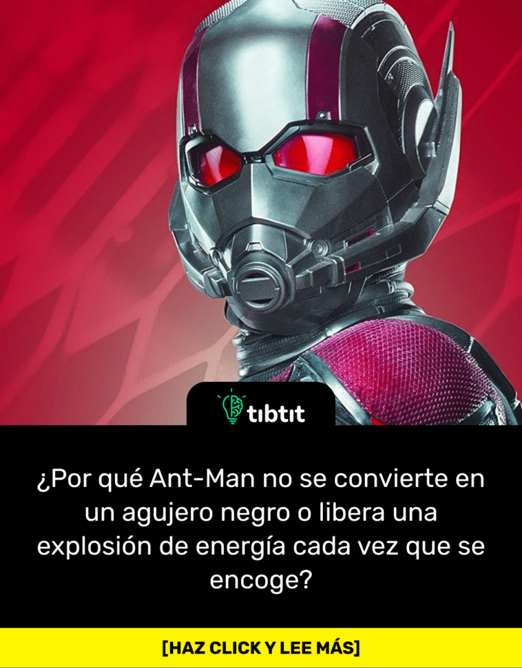 ¿Por qué Ant-Man no se convierte en un agujero negro o libera una explosión de energía cada vez que se encoge?