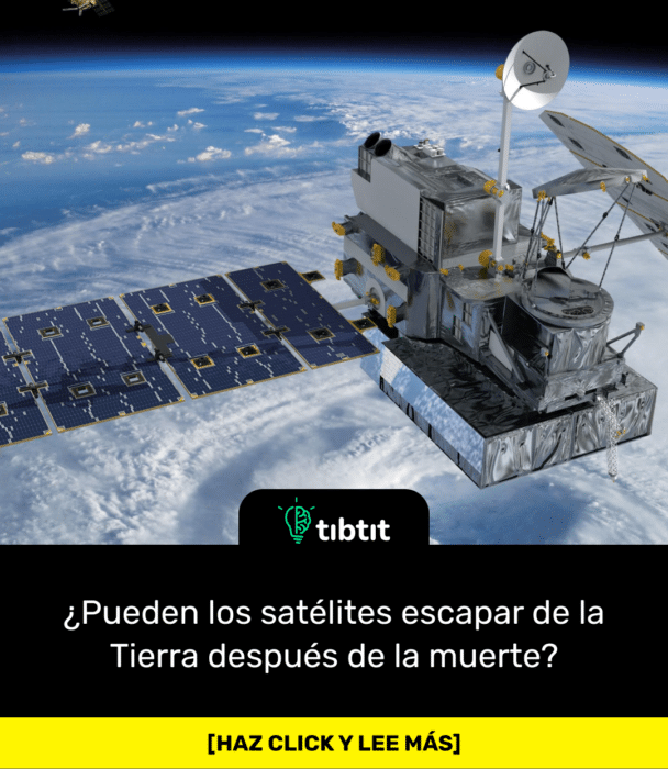 ¿Pueden los satélites escapar de la Tierra después de la muerte?