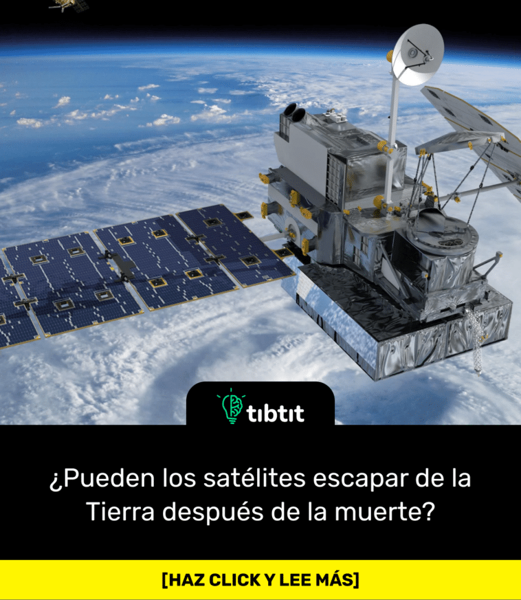 ¿Pueden los satélites escapar de la Tierra después de la muerte?