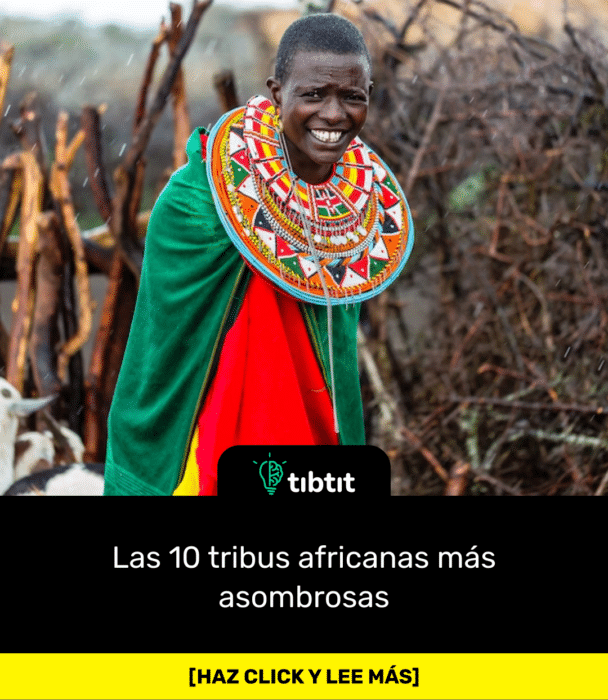 Las 10 tribus africanas más asombrosas