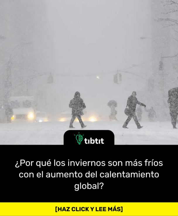 ¿Por qué los inviernos son más fríos con el aumento del calentamiento global?
