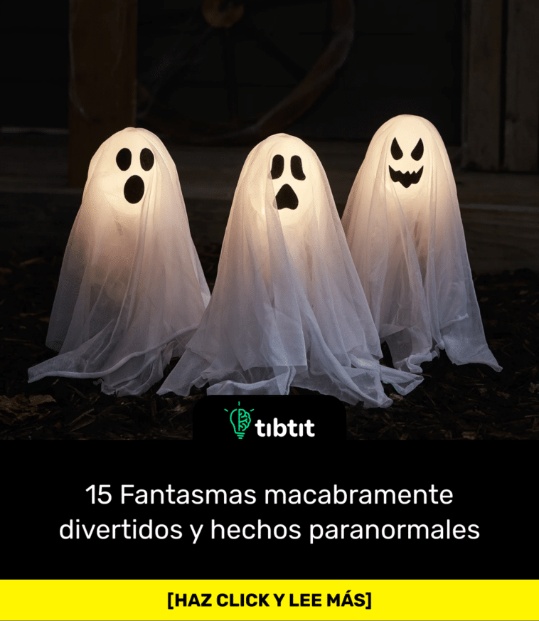 15 Fantasmas macabramente divertidos y hechos paranormales