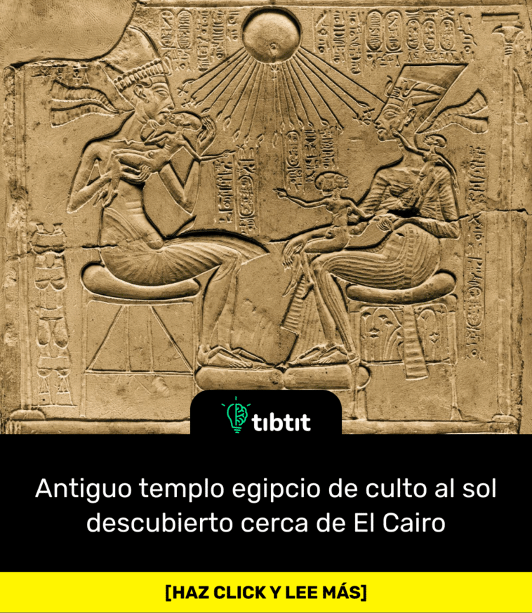 Antiguo templo egipcio de culto al sol descubierto cerca de El Cairo