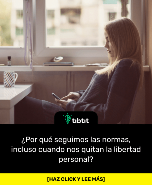 ¿Por qué seguimos las normas, incluso cuando nos quitan la libertad personal?