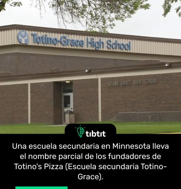 Una escuela secundaria en Minnesota lleva el nombre parcial de los fundadores de Totino's Pizza (Escuela secundaria Totino-Grace).
