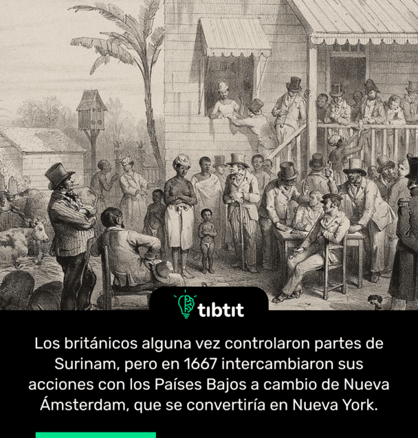 Los británicos alguna vez controlaron partes de Surinam, pero en 1667 intercambiaron sus acciones con los Países Bajos a cambio de Nueva Ámsterdam, que se convertiría en Nueva York.